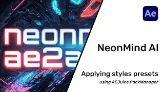 Applying NeonMind AI style presets using AEJuice PackManager.
