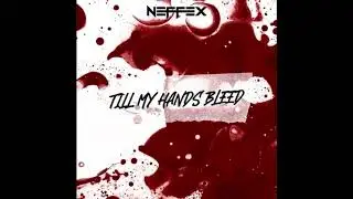 NEFFEX - Till My Hands Bleed (Clean)