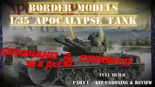 Border Models 1/35 Command & Conquer Apocalypse Tank - Full Build Part 1 - Kit Unboxing & Review