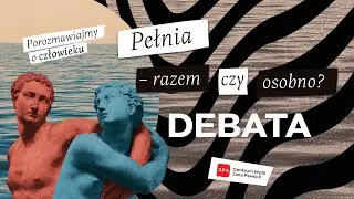 DEBATA | Pełnia: razem czy osobno?
