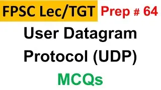 User Datagram Protocol (UDP) MCQs for FPSC Lecturer Computer Science Preparation Lecture 64