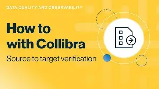 Collibra Data Quality & Observability: Source to target verification