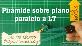 PIRÁMIDE RECTA, REGULAR con la BASE apoyada sobre un PLANO PARALELO a LT en el Sistema Diédrico