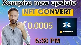 Xempire new update 🛑 NFT CONVERT 🥳 0.0005 || 5:30 Pm || #xempirevideocode #teligrambotmining#airdrop