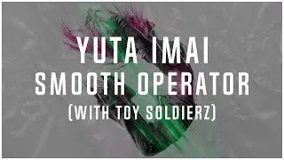 Yuta Imai & Toy Soldierz - Smooth Operator (Official Audio) [Dirty Workz]