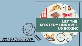 Let the Mystery Unravel July & Aug 2024