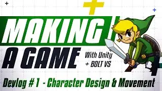 Making A Game with Unity + Bolt Visual Scripting:  Devlog # 1 - Character Design & Movement