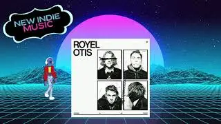 Royel Otis - Oysters In My Pocket | Indie punk Rock