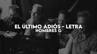 El último adiós - Hombres G [Letra]