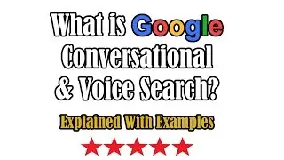 What is Google Voice & Conversational Search?  EXPLAINED