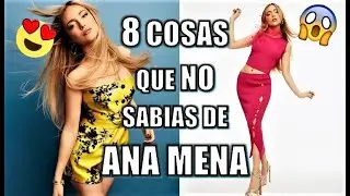 8 COSAS QUE NO SABÍAS DE ANA MENA