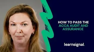 How To Pass The ACCA Audit and Assurance (AA) Exam – Previously F8 | Learnsignal