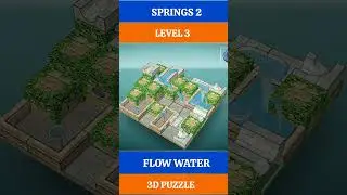 LEVEL 3, SPRINGS 2, FLOW WATER 3D PUZZLE GAMEPLAY 