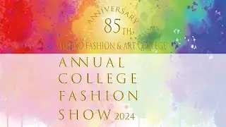 85th　anniversary　Annual College Fashion Show 2024　full Ver.【目白ファッション＆アートカレッジ】