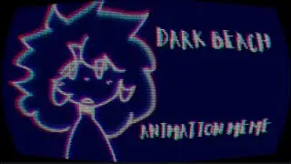 Dark Beach | ANIMATION MEME | • Flash warn??