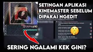Setting Seperti Ini, Dijamin Kinemaster mu Gak Akan Eror Lagi