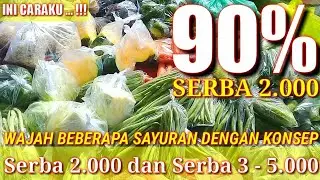 90% SERBA 2.000 !!Penampakan Beberapa Sayuran Dengan Konsep Serba 2.000 untuk Jualan Sayur Keliling