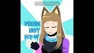 Problem not my problem || meme #animation #alightmotion #oc