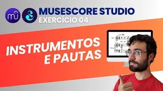 Exercício 04 - Instrumentos e pautas (Musescore Studio 4)