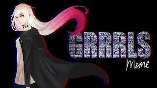 GRRRLS |Meme| Stefani