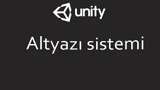 Unity 3D - Oyunlara Altyazı Eklemek #1