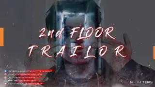 * 2ND FLOOR || TRAILOR || full hd 1080p #SAMBHUDEY #TOPSDEDITZ