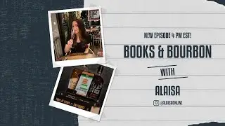 Episode #2 Books and Bourbon with Alaisa
