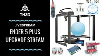 [LIVE] Hanging out and Upgrading our Ender 5 Plus