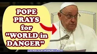 POPE FRANCIS PRAYS for PEACE for a 