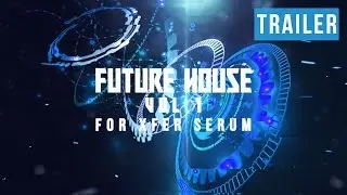 AudioSeed- Future House Vol 1 for Xfer Serum - TRAILER