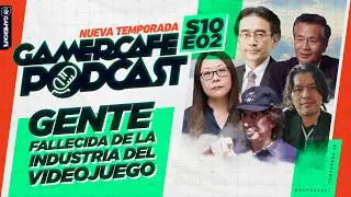 Gamercafe Podcast S10E02: Gente fallecida de la industria del videojuego | ft.