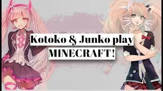 Kotoko and Junko Play Minecraft