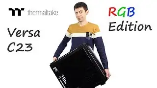 Обзор корпуса для СВО Thermaltake Versa C23 TG RGB Edition