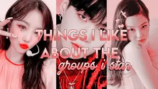 things I like the most about the kpop groups I stan