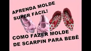 COMO FAZER MOLDE SCARPIN, SAPATINHO BICUDO, PARA BEBÊ