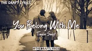 You Belong With Me (Lyrics) - Taylor Swift !