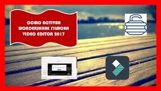 Como Activar Wondershare Filmora Video Editor 2017