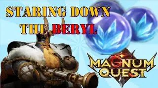 Staring Down the Beryl! | Magnum Quest