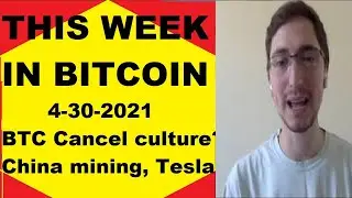 This week in Bitcoin- 4-30-2021- BTC Cancel culture? China mining, Tesla, Satoshis & Unit bias, Q&A!