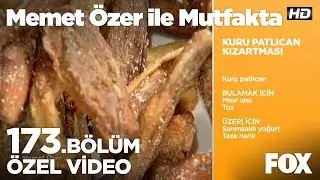 Kuru Patlıcan Kızartması... Memet Özer ile Mutfakta 173. Bölüm
