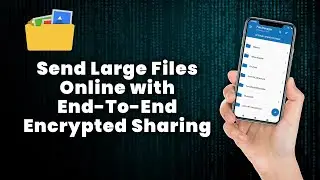 Send Large Files Online with End-To-End Encrypted Sharing🤩