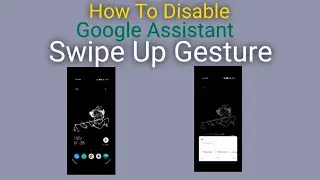 How to Disable Google Assistant Swipe up Gesture | Disable Google Assistant