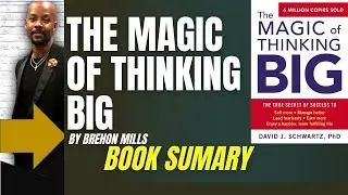 The Magic Of Thinking Big, David Schwartz, Book Summary By Brehon Mills