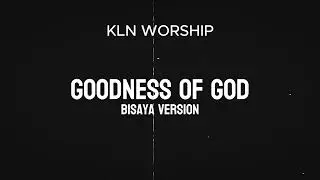KLN WORSHIP - Goodness of God (Bisaya Version)
