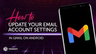 How To Update your Email Account Settings in Gmail on Android