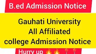 B.Ed Admission Notice// Gauhati University// Nalbari// Guwahati// Biswanath// Pandu// Chamata//