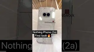 Nothing Phone(2a) First look🔥 Nothing Phone 2a price 