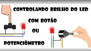 Arduino - Controlando brilho do LED com botão ou potenciômetro