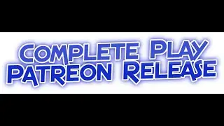 Complete Play Patreon Release