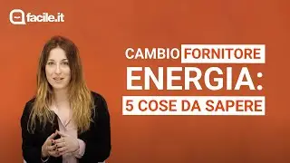 Cambio Fornitore Energia: le 5 Cose da Sapere